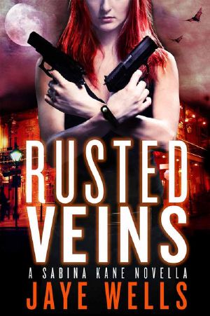 [Sabina Kane 5.50] • Rusted Veins · A Sabina Kane Novella